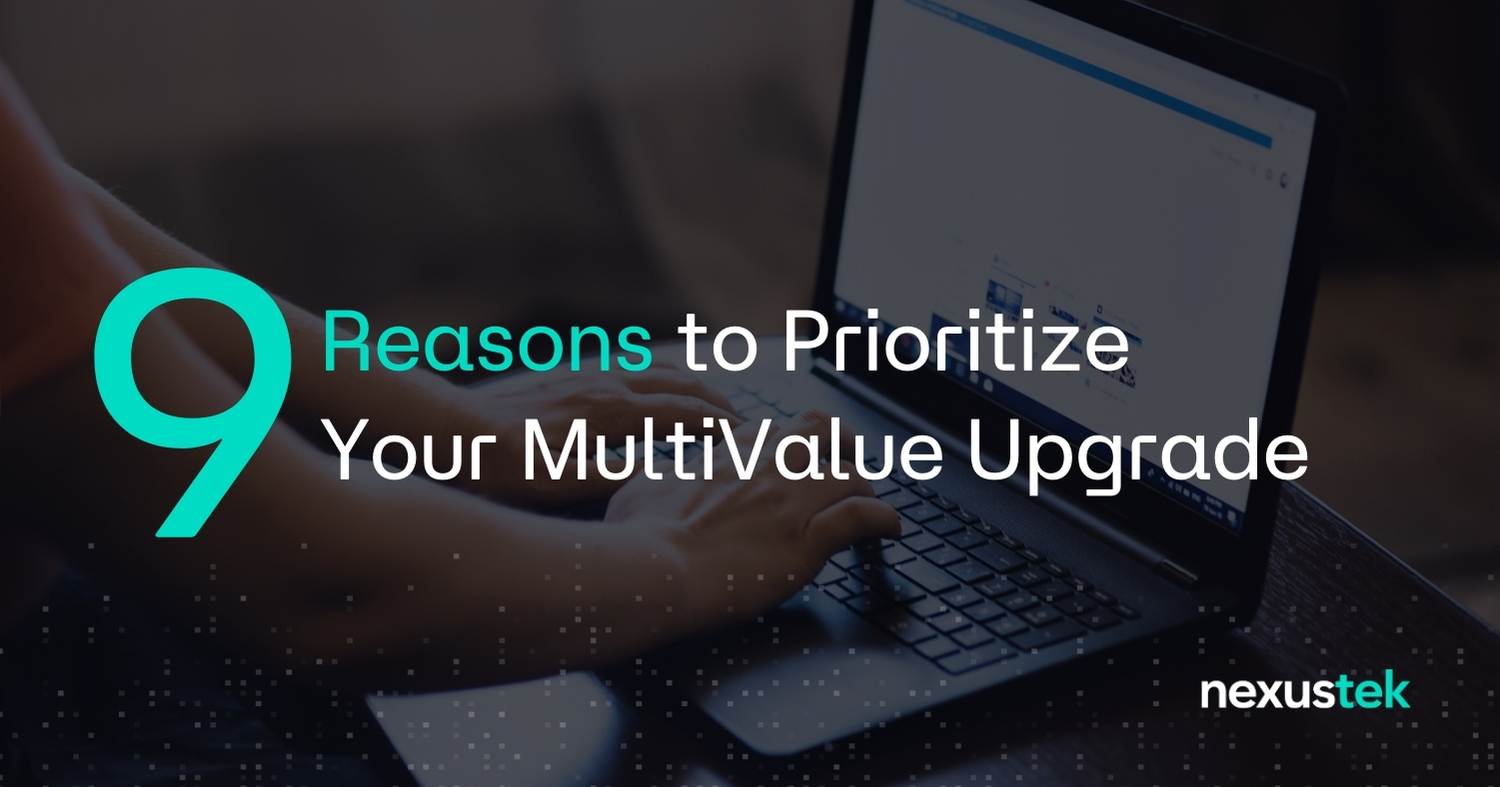 Reasons to Prioritize Your MultiValue Upgrade